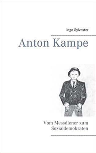 okumak Anton Kampe: Vom Messdiener zum Sozialdemokraten