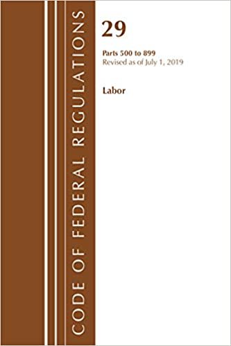 okumak Code of Federal Regulations, Title 29 Labor/OSHA 500-899, Revised as of July 1, 2019