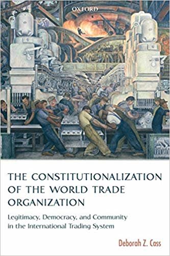 okumak The Constitutionalization of the World Trade Organization : Legitimacy, Democracy, and Community in the International Trading System
