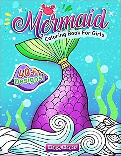 okumak Mermaid Coloring Book For Girls: A Super Fun Activity Book For Kids, Toddlers and Preschoolers Ages 2-4 4-8 Filled with 40+ Unique and Cute Designs of Mermaids and Sea Creatures