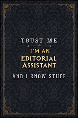 okumak Editorial Assistant Notebook Planner - Trust Me I&#39;m An Editorial Assistant And I Know Stuff Jobs Title Cover Journal: Simple, Over 110 Pages, A5, ... 5.24 x 22.86 cm, 6x9 inch, Business, Daily