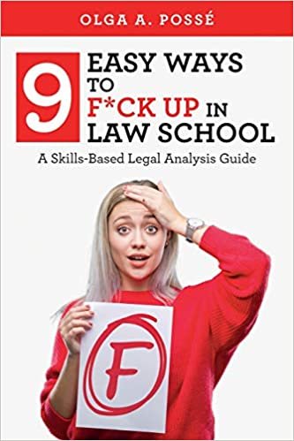 okumak Nine Easy Ways to F*ck Up In Law School: A Skills-Based Legal Analysis Guide