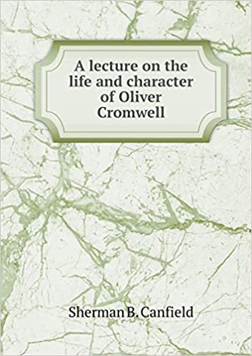okumak A lecture on the life and character of Oliver Cromwell