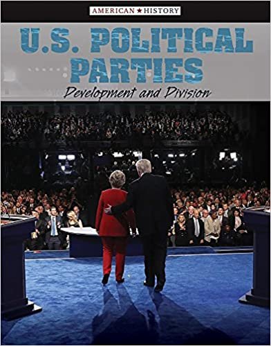 okumak U.S. Political Parties: Development and Division (American History)