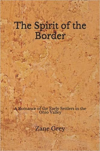 okumak The Spirit of the Border: A Romance of the Early Settlers in the Ohio Valley (Aberdeen Classics Collection)