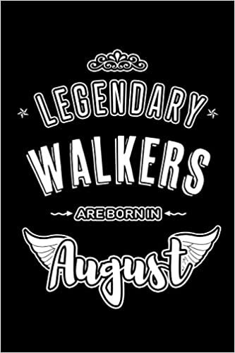 okumak Legendary Walkers are born in August: Blank Lined Birthday in August - Walking Passion Journal / Notebook / Diary as a Happy Birthday Gift, ... Gift ( An Alternative B-Day Present Card )