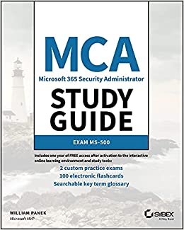 MCA Microsoft 365 Security Administrator Study Guide: Exam MS–500