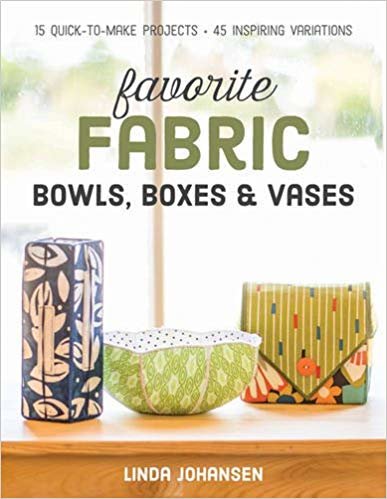 okumak Favorite Fabric Bowls, Boxes &amp; Vases : 15 Quick-to-Make Projects