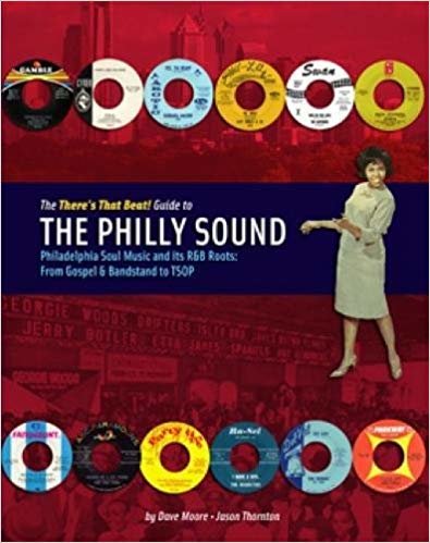 okumak The There&#39;s That Beat! Guide To The Philly Sound : Philadelphia Soul Music and its R&amp;B Roots: From Gospel &amp; Bandstand to TSOP