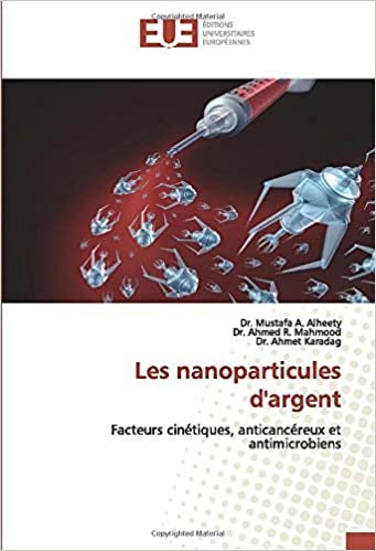 okumak Les nanoparticules d&#39;argent: Facteurs cinétiques, anticancéreux et antimicrobiens
