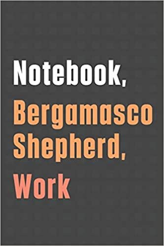 Notebook, Bergamasco Shepherd, Work: For Bergamasco Shepherd Dog Fans