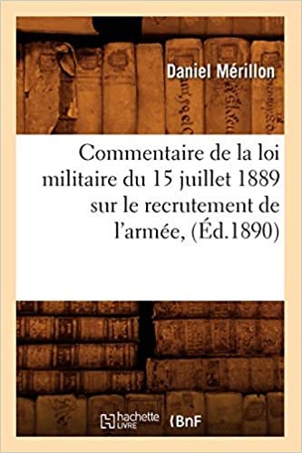 okumak Commentaire de la loi militaire du 15 juillet 1889 sur le recrutement de l&#39;armée, (Éd.1890) (Sciences Sociales)