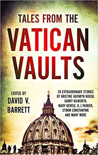 okumak Tales from the Vatican Vaults : 28 extraordinary stories by Kristine Kathryn Rusch, Garry Kilworth, Mary Gentle, KJ Parker, Storm Constantine and many more