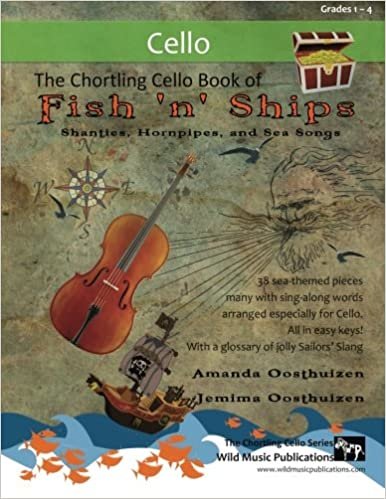 okumak The Chortling Cello Book of Fish &#39;n&#39; Ships: Shanties, Hornpipes, and sea-songs. 38 fun sea-themed pieces arranged especially for Cello players of grade 1-4 standard. All in easy keys.