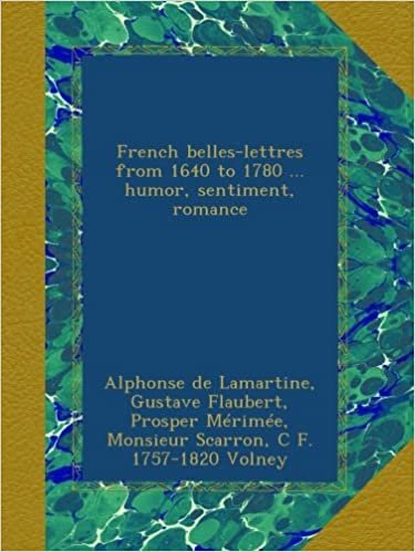 okumak French belles-lettres from 1640 to 1780 ... humor, sentiment, romance