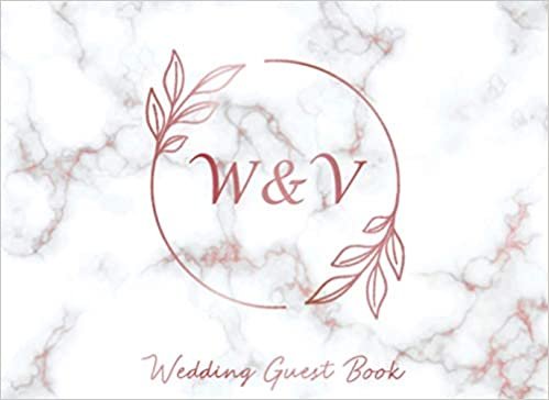 okumak W &amp; V Wedding Guest Book: Monogram Initials Guest Book For Wedding, Personalized Wedding Guest Book Rose Gold Custom Letters, Marble Elegant Wedding ... and Small Weddings, Paperback, 8.25&quot; x 6&quot;