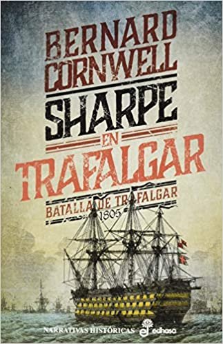 okumak Sharpe en Trafalgar: Batalla de Trafalgar, 1805 (Narrativas Históricas)