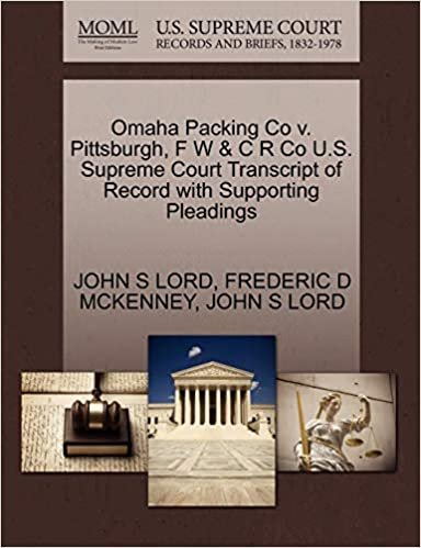 okumak Omaha Packing Co v. Pittsburgh, F W &amp; C R Co U.S. Supreme Court Transcript of Record with Supporting Pleadings