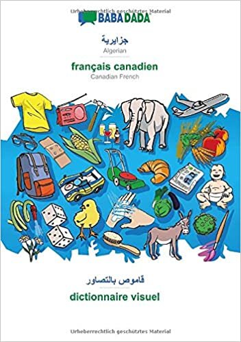 BABADADA, Algerian (in arabic script) - français canadien, visual dictionary (in arabic script) - dictionnaire visuel: Algerian (in arabic script) - Canadian French, visual dictionary