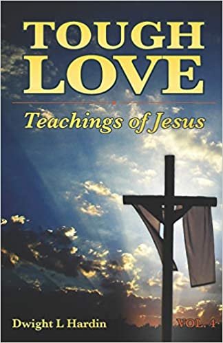 okumak Tough Love Teachings of Jesus: Volume 4