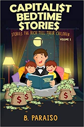 okumak Capitalist Bedtime Stories Volume 1: Stories the Rich Tell Their Children