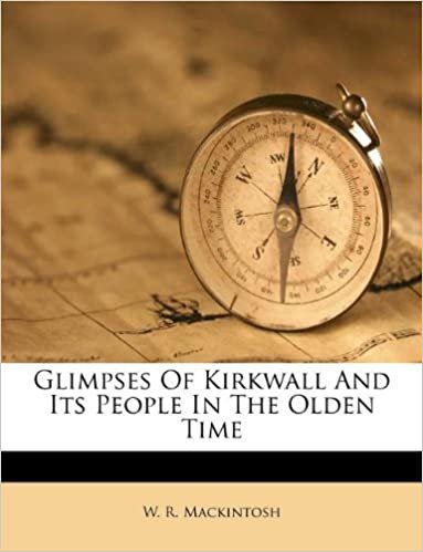 okumak Glimpses Of Kirkwall And Its People In The Olden Time