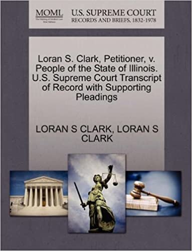 okumak Loran S. Clark, Petitioner, v. People of the State of Illinois. U.S. Supreme Court Transcript of Record with Supporting Pleadings