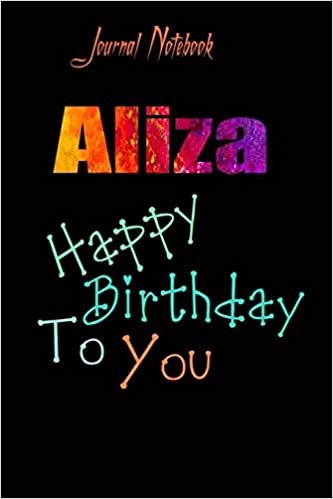 Aliza: Happy Birthday To you Sheet 9x6 Inches 120 Pages with bleed - A Great Happybirthday Gift