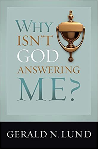okumak Why Isn&#39;t God Answering Me? [Hardcover] Gerald N. Lund