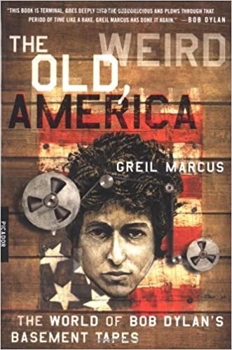okumak Old, Weird America : The World of Bob Dylan&#39;s Basement Tapes