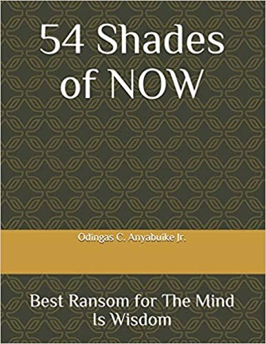 okumak 54 Shades of NOW: Best Ransom for The Mind is Wisdom