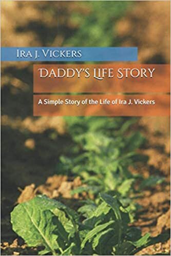 okumak Daddy&#39;s Life Story: A Simple Story of the Life of Ira J. Vickers