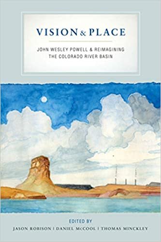 okumak Vision and Place: John Wesley Powell and Reimagining the Colorado River Basin