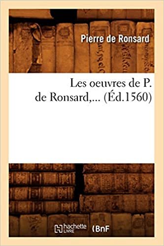 okumak Les oeuvres de P. de Ronsard (Éd.1560) (Litterature)