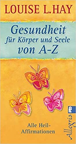 okumak Gesundheit für Körper und Seele von A-Z: Alle Heil-Affirmationen