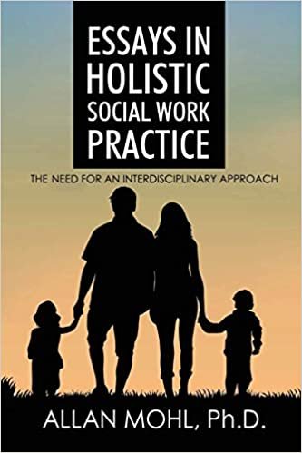 okumak Essays in Holistic Social Work Practice: The Need for an Interdisciplinary Approach