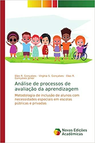okumak Análise de processos de avaliação da aprendizagem: Metodologia de inclusão de alunos com necessidades especiais em escolas públicas e privadas