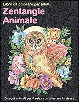 okumak Zentangle Animale - Libro da colorare per adulti - Disegni animali per il relax con alleviare lo stress [smile]