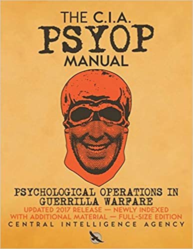 okumak The CIA PSYOP Manual - Psychological Operations in Guerrilla Warfare: Updated 2017 Release - Newly Indexed - With Additional Material - Full-Size Edition (Carlile Intelligence Library, Band 8)