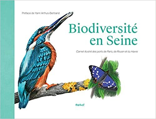 okumak Biodiversité en Seine: Carnet illustré des ports de Paris, de Rouen et du Havre (Textuel Beaux Livres)