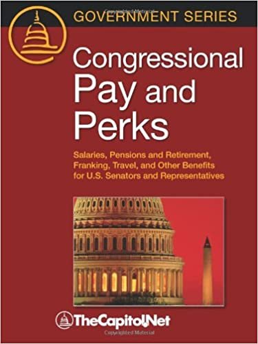 okumak Congressional Pay and Perks: Salaries, Pension and Retirement, Franking, Travel, and Other Benefits for U.S. Senators and Representatives (Government)