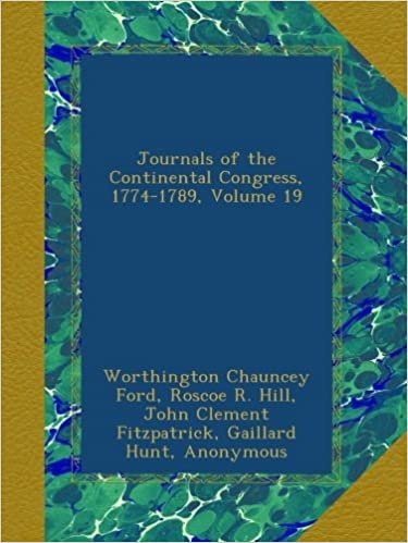 okumak Journals of the Continental Congress, 1774-1789, Volume 19