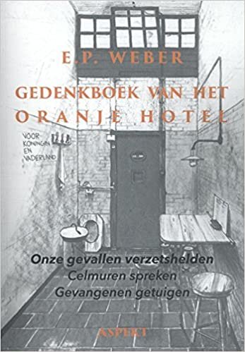 okumak Gedenkboek van het Oranjehotel: onze gevallen verzetshelden, celmuren spreken, gevangenen getuigen