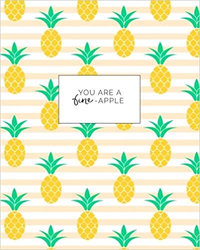 okumak You Are a Fine-Apple Journal: Summer Sweet Pineapple Trendy Notebook, Diary