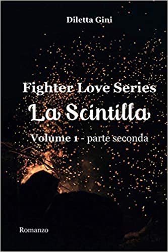 La Scintilla: Volume 1 parte seconda