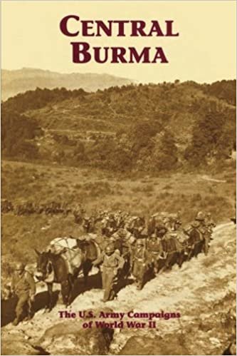 okumak Central Burma: The U.S. Army Campaigns of World War II