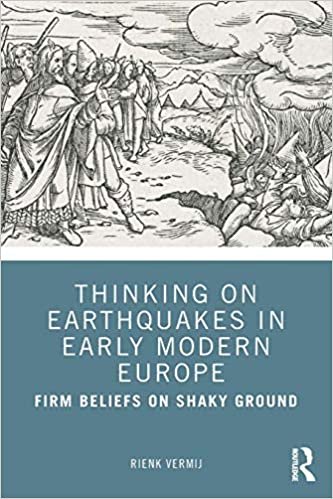 okumak Thinking on Earthquakes in Early Modern Europe: Firm Beliefs on Shaky Ground
