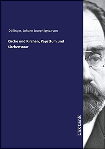 okumak Döllinger, J: Kirche und Kirchen, Papsttum und Kirchenstaat