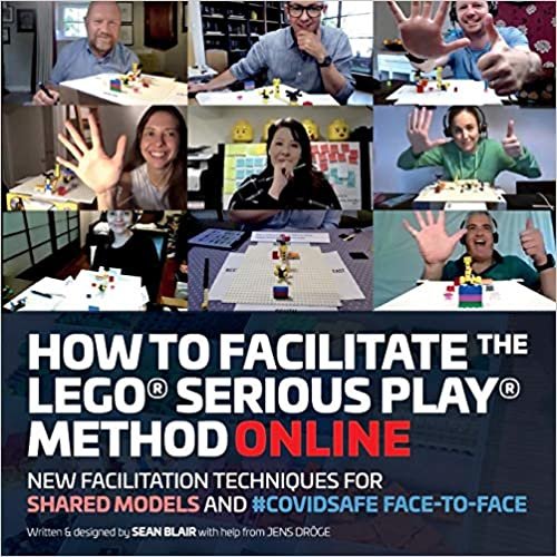 okumak How to Facilitate the LEGO® Serious Play® Method Online: New Facilitation Techniques for Shared Models and #Covidsafe Face-To-Face