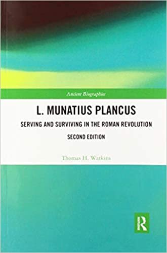 okumak L. Munatius Plancus: Serving and Surviving in the Roman Revolution